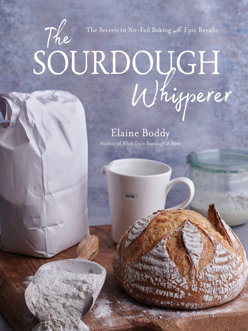 Title details for The Sourdough Whisperer by Elaine Boddy - Available